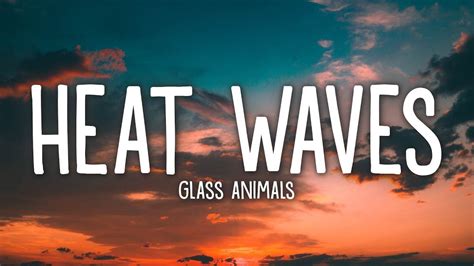 Glass Animals - Heat Waves (Lyrics) - YouTube in 2022 | Waves lyrics, Heatwave, Glass animals