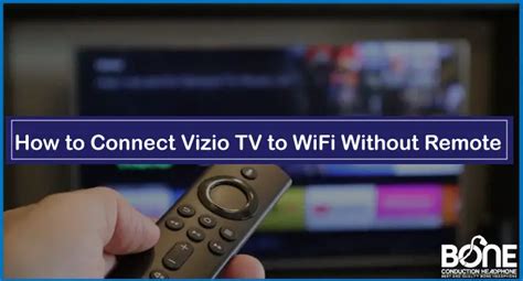 The 3 Ways for How to Connect Vizio TV to WiFi Without Remote