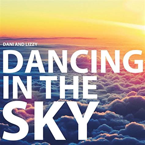 Dancing in the Sky by Dani and Lizzy on Amazon Music - Amazon.com