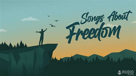 67 Best Songs About Freedom (2023 with Videos) - Audio Tips