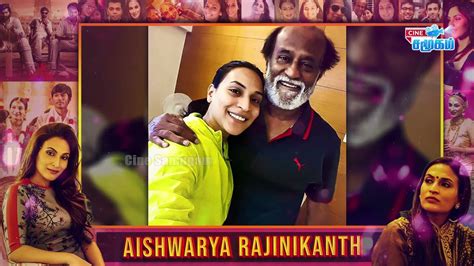 Singer & Director Aishwarya Rajinikanth Biography | Aishwarya's Love ...