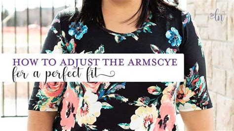 How to Adjust the Armscye - Love Notions Sewing Patterns