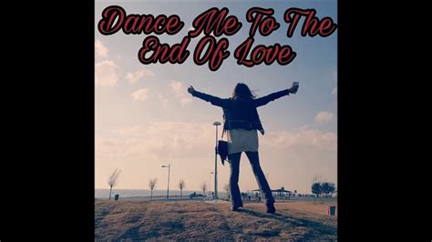 Leonard Cohen - Dance Me to the End of Love (Cover) - YouTube