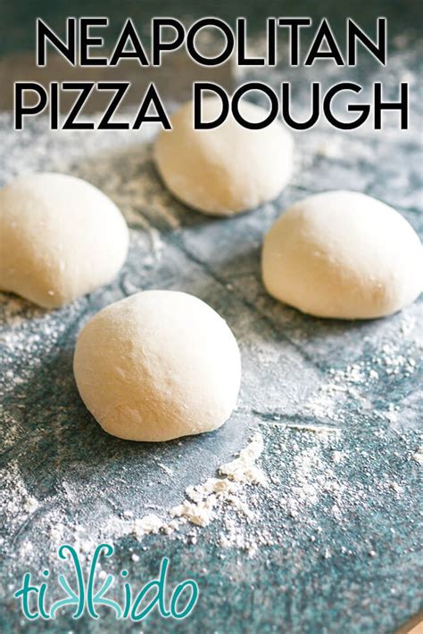 Neapolitan Pizza Dough Recipe | Tikkido.com