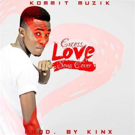 MUSIC Download: KOMMIT -Excess Love | Afrobeat Cover|