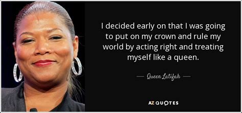 Queen Latifah quote: I decided early on that I was going to put...