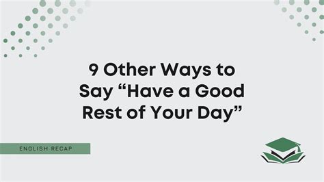 9 Other Ways to Say “Have a Good Rest of Your Day” - English Recap