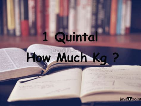 One Quintal is Equal to How Many kilograms - JavaTpoint