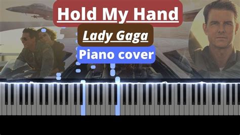 Hold My Hand - Lady Gaga (Piano cover). Soundtrack from “Top Gun: Maverick” - YouTube