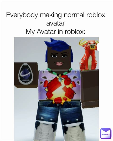 Everybody:making normal roblox avatar My Avatar in roblox: | @BrawlerStursMemesTWO | Memes