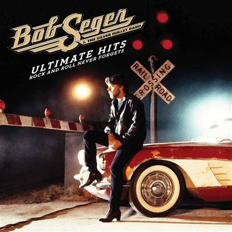 ‎Ultimate Hits: Rock and Roll Never Forgets by Bob Seger & The Silver Bullet Band on Apple Music