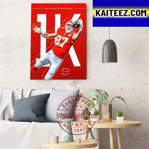 Travis Kelce Seven Straight 1K Yard Seasons Art Decor Poster Canvas ...