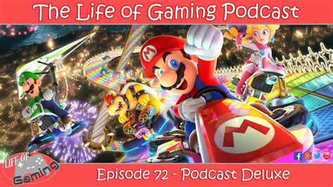 Life of Gaming Podcast Episode 72 - Podcast Deluxe! - YouTube