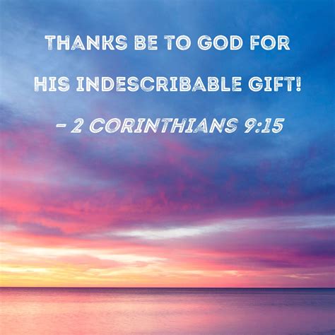 2 Corinthians 9:15 Thanks be to God for His indescribable gift!