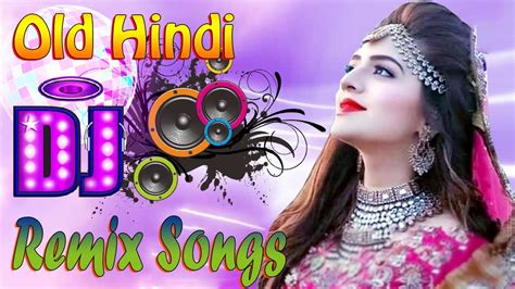 Old Dj Hindi Song | 90's Hindi Superhit Dj Mashup Remix Song | Old is ...