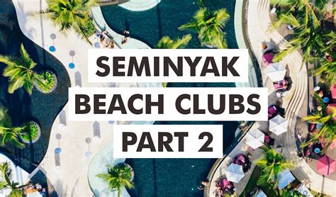 Seminyak Beach Clubs to Visit - Part 2