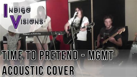 MGMT - Time To Pretend (Acoustic Cover by Indigo Visions) - YouTube