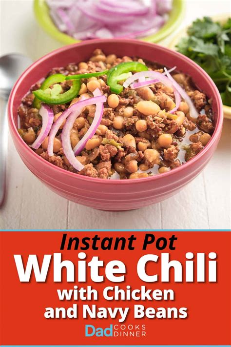 Instant Pot White Chili with Ground Chicken and Navy Beans - DadCooksDinner