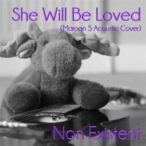 Stream She Will Be Loved (Maroon 5 Acoustic Cover) by Non Existent ...