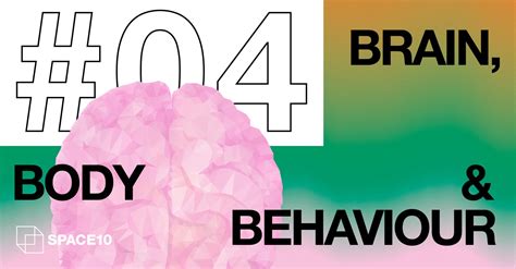 Brain, Body & Behavior #4 – SPACE10 | Behavior, Body, Design lab