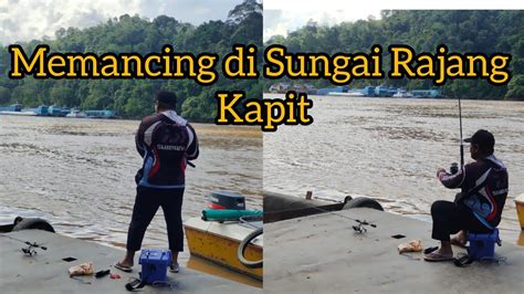 Memancing di Sungai Rajang Kapit / Ada Gangguan / #rezekidia - YouTube