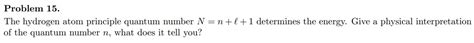 Solved The hydrogen atom principle quantum number N=n+ℓ+1 | Chegg.com