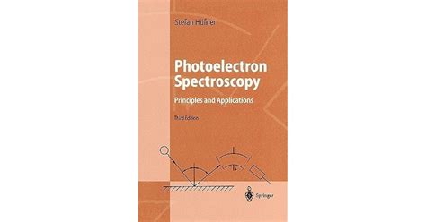 Photoelectron Spectroscopy: Principles and Applications by Stephan Hufner