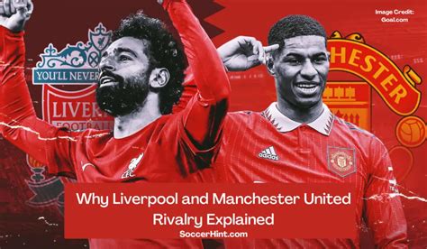 Why Liverpool and Manchester United Rivalry Explained | Soccerhint.com