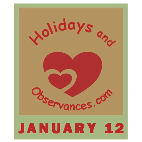 January 12 Holidays and Observances, Events, History, Recipe & More!