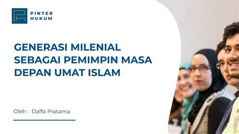 Generasi Milenial Sebagai Pemimpin Masa Depan Umat Islam