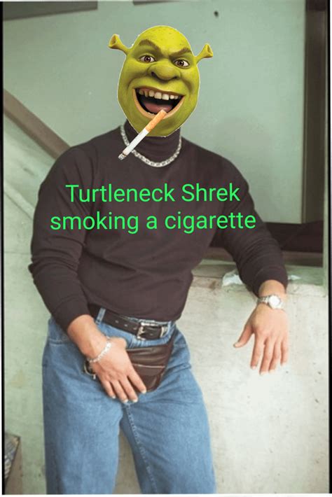 Turtleneck Shrek smoking a cigarette : r/Shrek