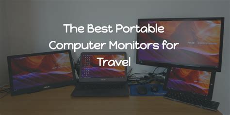 The Best Portable Computer Laptop Monitors for Travel