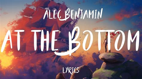 Alec Benjamin - At the Bottom (Lyrics) - YouTube