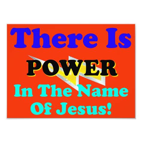 There Is Power In The Name Of Jesus! Photo Print | Zazzle