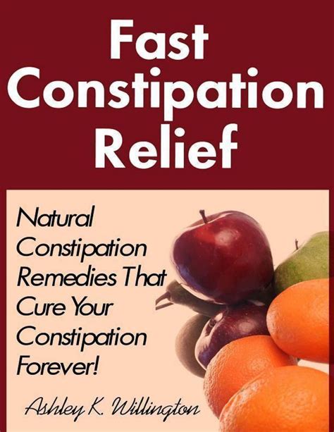 Fast Constipation Relief: Natural Constipation Remedies That Cure Constipation Forever! eBook by ...