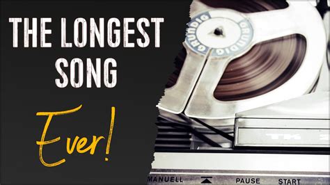 What Is the Longest Song Ever Recorded?