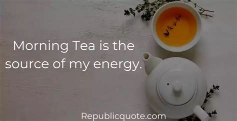 20 Best Good Morning Tea Quotes | Tea Messages and Sayings