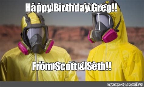 Meme: "Happy Birthday Greg!! From Scott & Seth!!" - All Templates ...