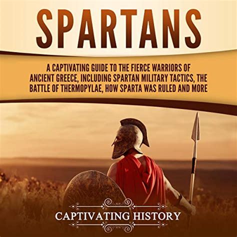 Amazon.com: Spartans: A Captivating Guide to the Fierce Warriors of Ancient Greece, Including ...