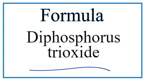 How to Write the Formula for Diphosphorus trioxide - YouTube