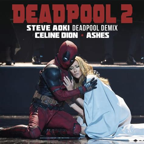 Céline Dion – Ashes (Steve Aoki Deadpool Remix) Lyrics | Genius Lyrics