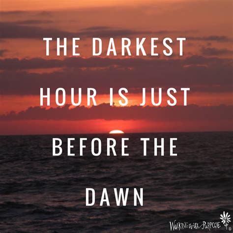 The Darkest Hour is Just Before the Dawn | Inspirational Quotes