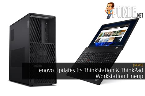 Lenovo Updates Its ThinkStation & ThinkPad Workstation Lineup – Pokde.Net