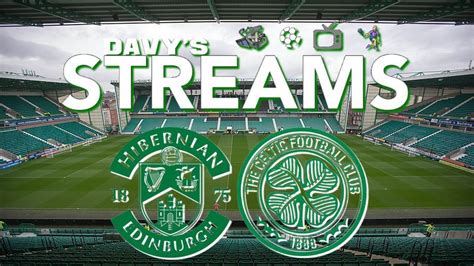 DavysStreams — Hibs v Celtic. Celtic travel to Easter Road for...