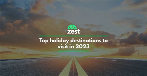 Top holiday destinations to visit in 2023 - Zest Car Rental