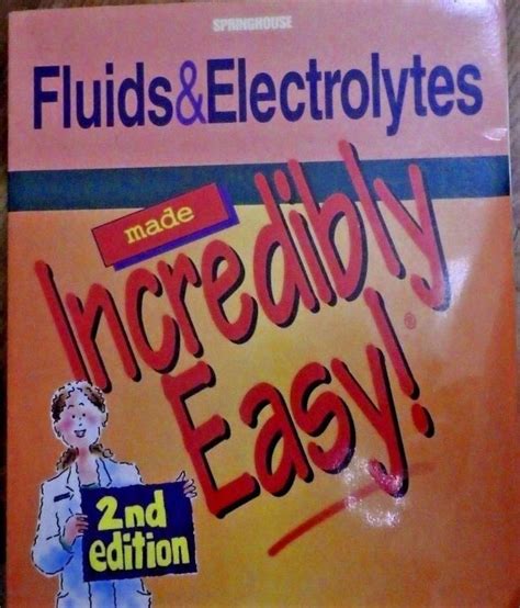 Fluids & Electrolytes Made Incredibly Easy! (Made Incredibly Easy) # ...