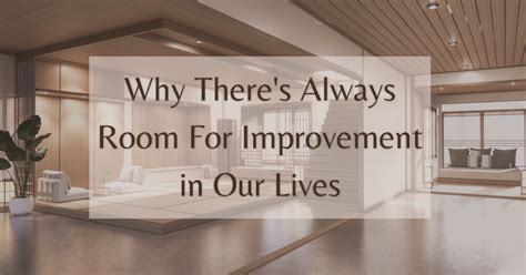 Why There's Always Room For Improvement. (+85 Quotes!) – Success Minded