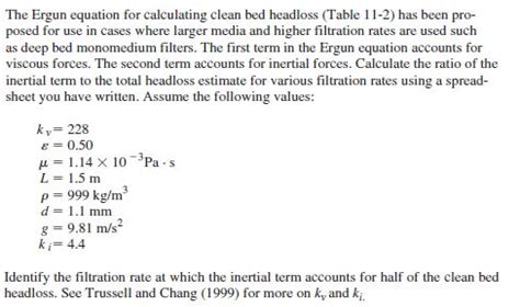 Solved The Ergun equation for calculating clean bed headloss | Chegg.com