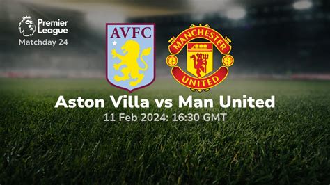 Aston Villa vs Manchester United Prediction 11/02/2024