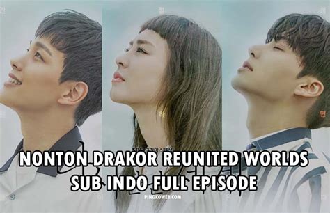 Link Nonton Drakor Reunited Worlds 2017 Sub Indo Full Episode ...